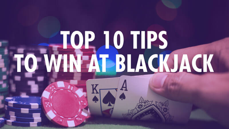 how-to-win-at-blackjack-top-10-tips