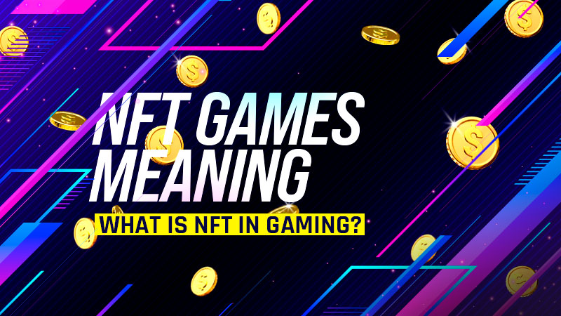 NFT Games meaning