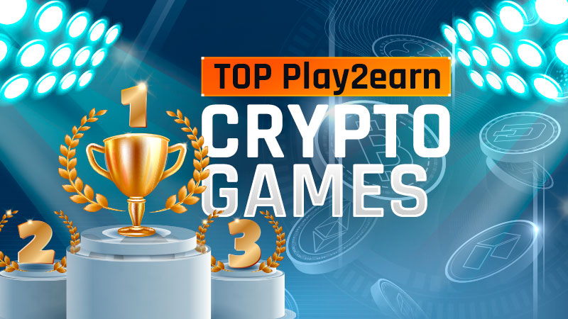 Top Play2Earn Crypto Games